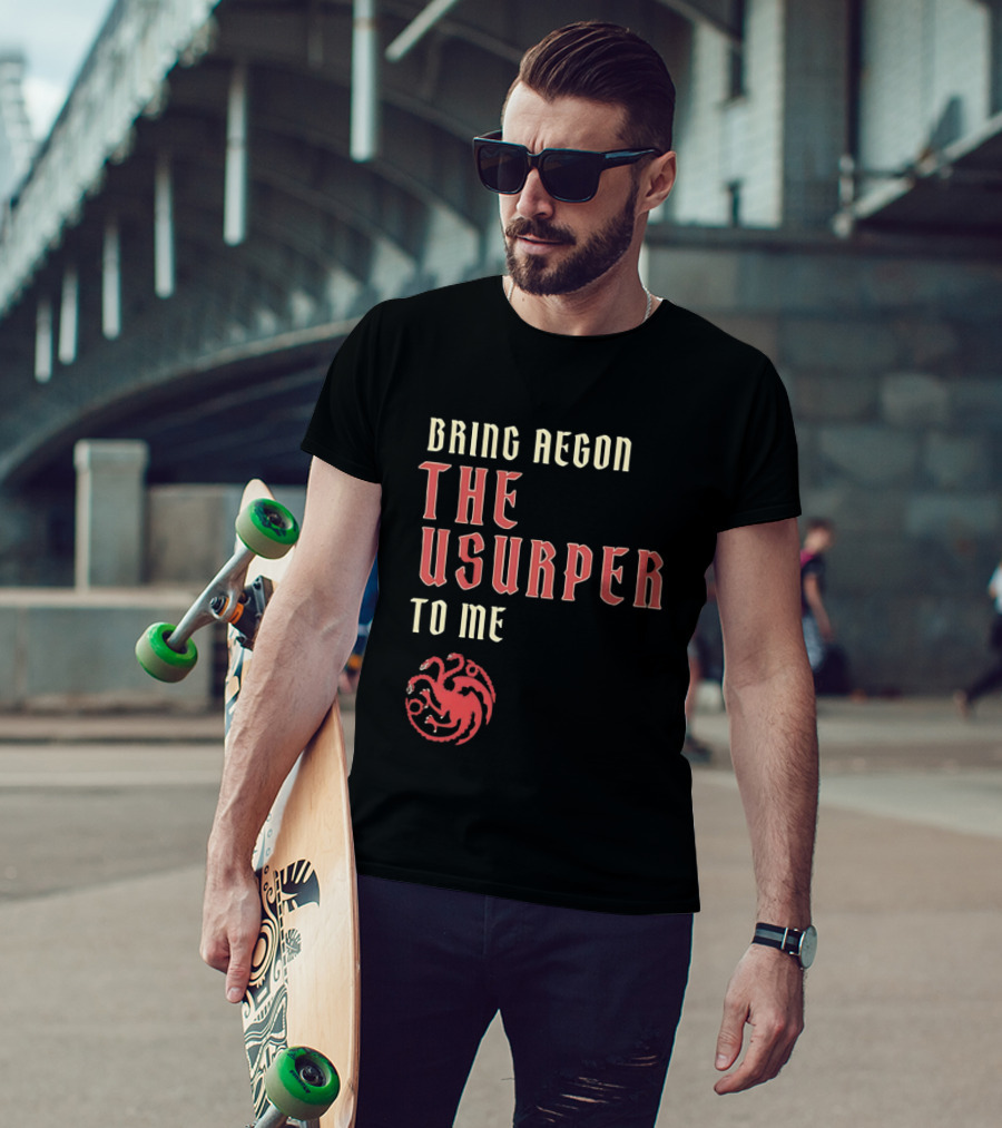 Bring Aegon The Usurper To Me House Of The Dragon Targaryen Sigil 2026 T-Shirt