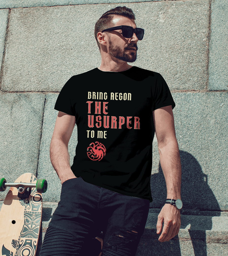 Bring Aegon The Usurper To Me House Of The Dragon Targaryen Sigil 2026 T-Shirt