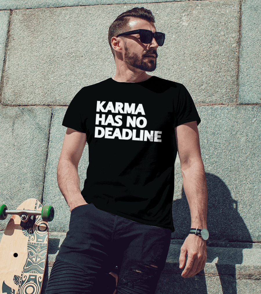 Karma Has No Deadline Inspirational Phrase T-Shirt
