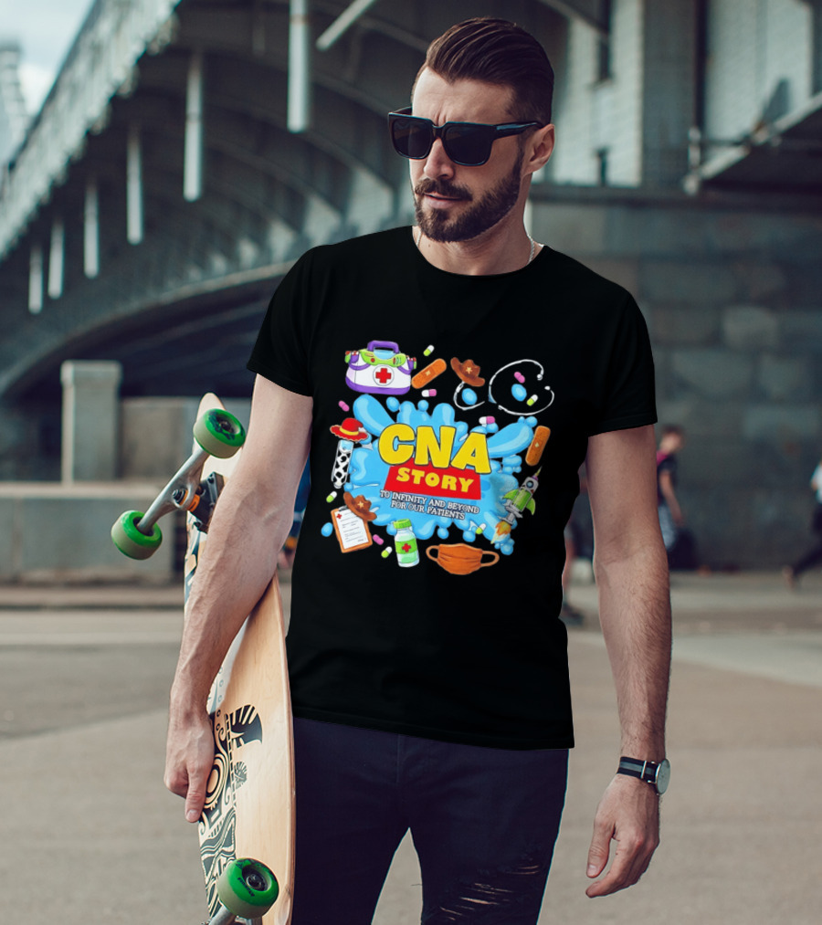 CNA Story To Infinity And Beyond For Our Patients With Medical T-Shirt