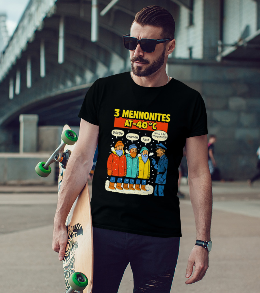 3 Mennonites At 40°C Humorous Wiebe Friesen Fast Who Are You Dengels T-Shirt