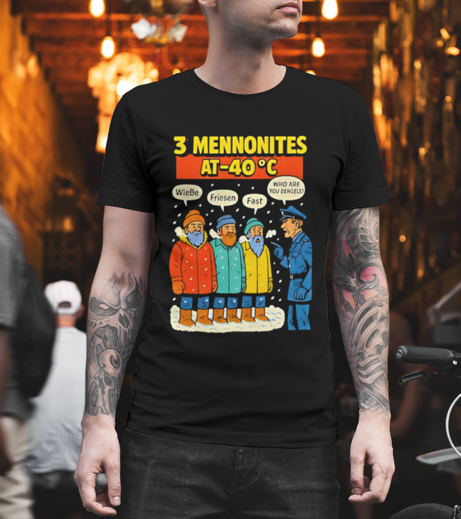 3 Mennonites At 40°C Humorous Wiebe Friesen Fast Who Are You Dengels T-Shirt