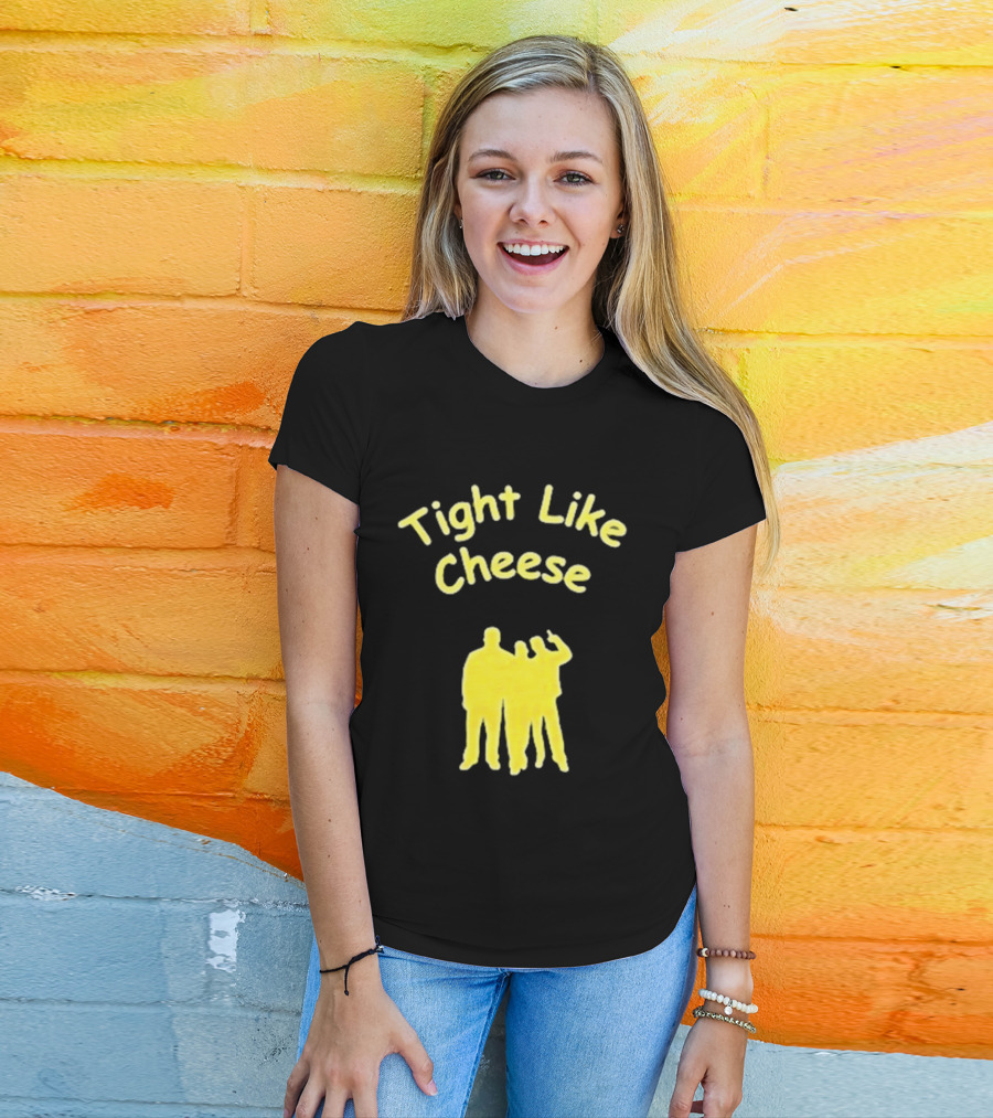 Tight Like Cheese Friendship Trio T-Shirt