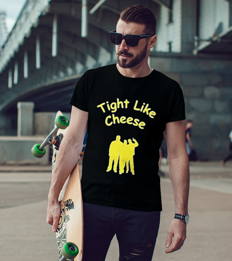 Tight Like Cheese Friendship Trio T-Shirt