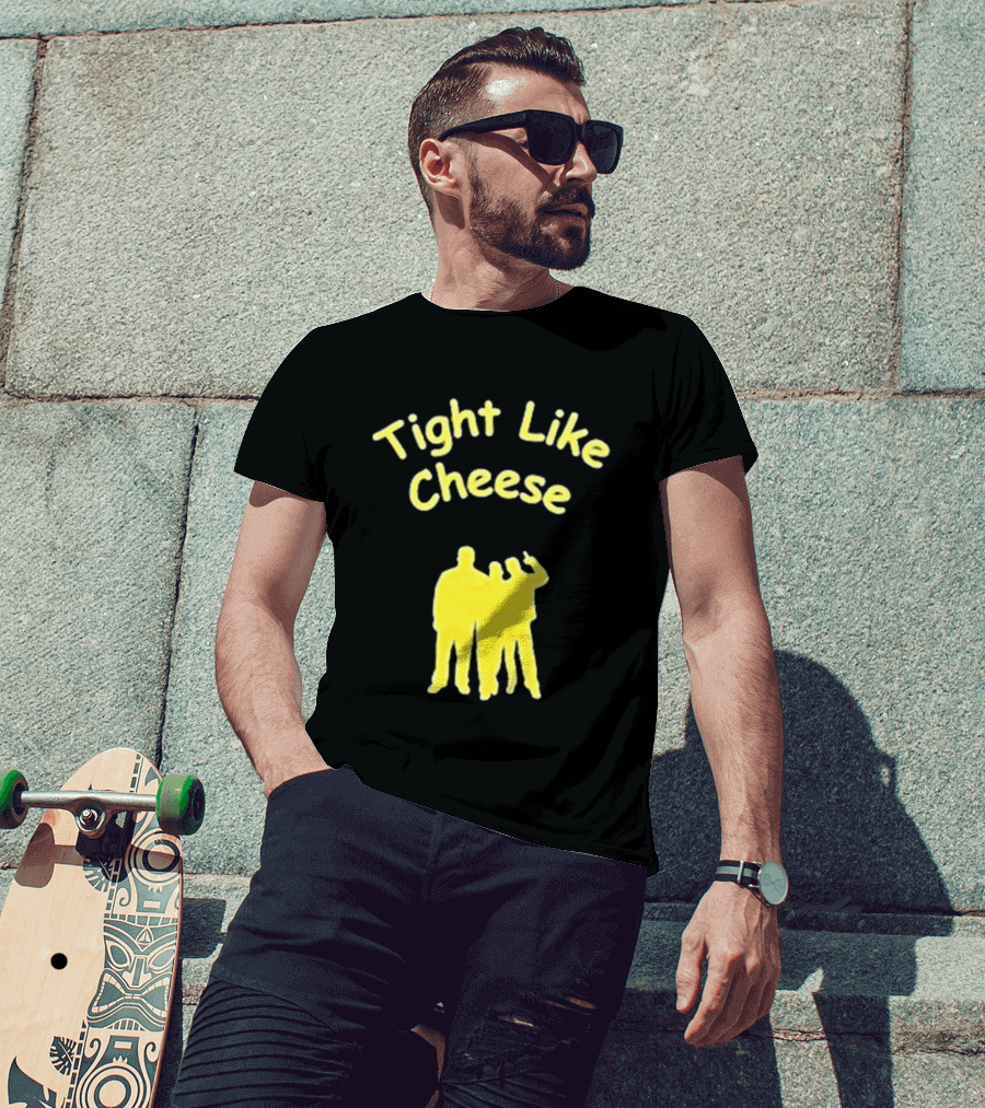Tight Like Cheese Friendship Trio T-Shirt