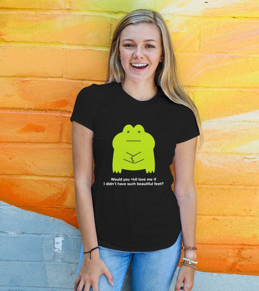 Would You Still Love Me If I Didn't Have Such Beautiful Feet Frog Meme Lime Green Funny Frog T-Shirt