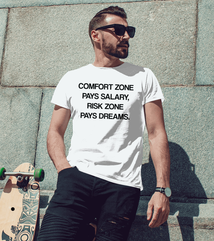 Comfort Zone Pays Salary Risk Zone Pays Dreams Motivation T-Shirt