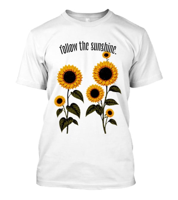 Follow The Sunshine Sunflowers T-Shirt