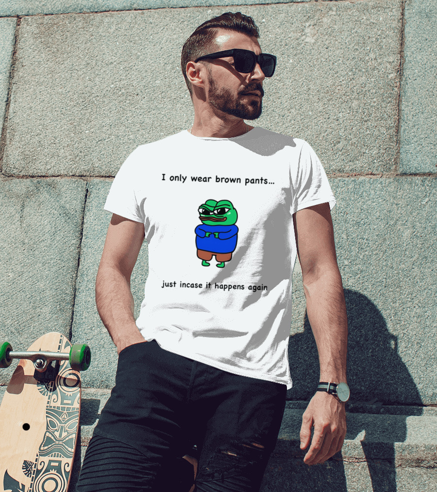 I Only Wear Brown Pants Frog Just Incase It Happens Again T-Shirt