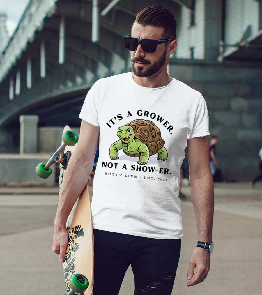 It's A Grower Not A Show Er Turtle Rusty Lids Est 2021 T-Shirt