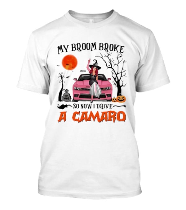 My Broom Broke So Now I Drive A Camaro Halloween Witch T-Shirt