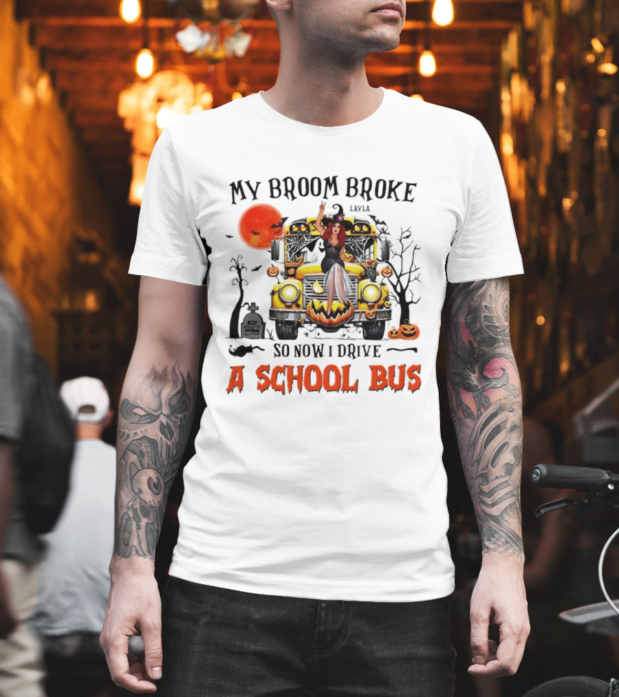 Layla Witch Rides School Bus My Broom Broke So Now I Drive A School Bus Halloween T-Shirt