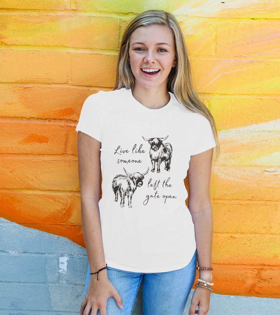 Live Like Someone Left The Gate Open Highland Cow T-Shirt