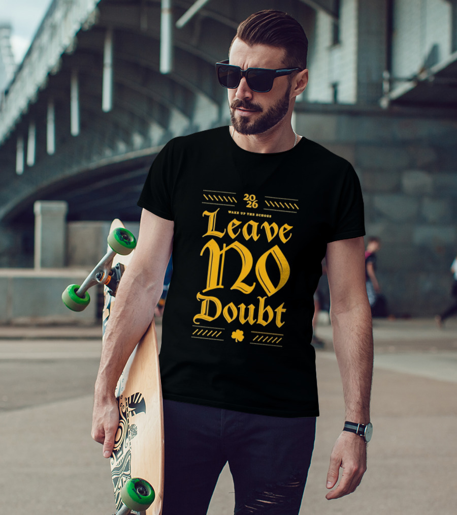 2026 Leave No Doubt Wake Up The Echoes Notre Dame Fighting Irish Football T-Shirt