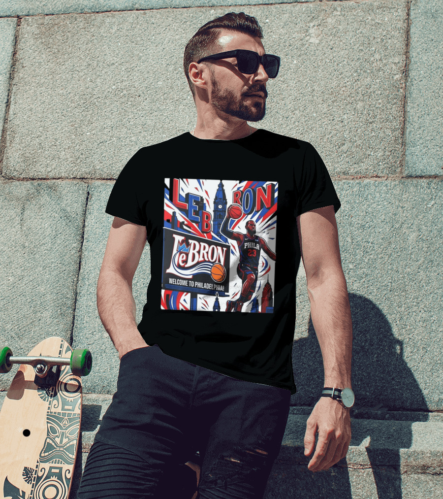 LeBron Welcome To Philadelphia NBA 76ers Lebron James Philly 23 Basketball T-Shirt