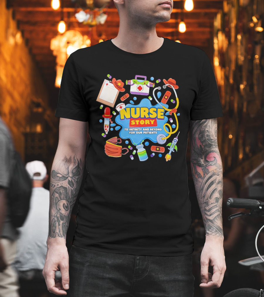 Nurse Story To Infinity And Beyond For Our Patients Toy Inspired Medical Adventure T-Shirt
