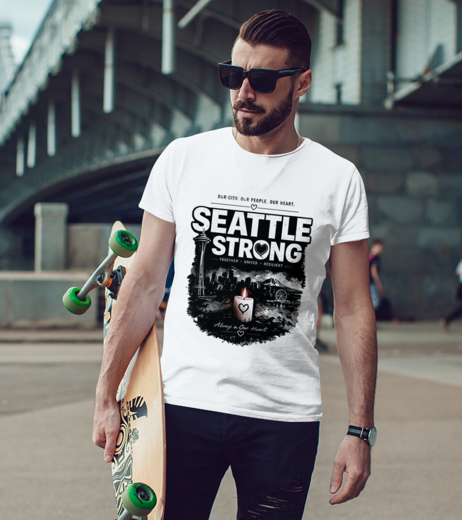 Seattle Strong 2026 Our City Our People Our Heart Together United Resilient Always In Our Heart T-Shirt