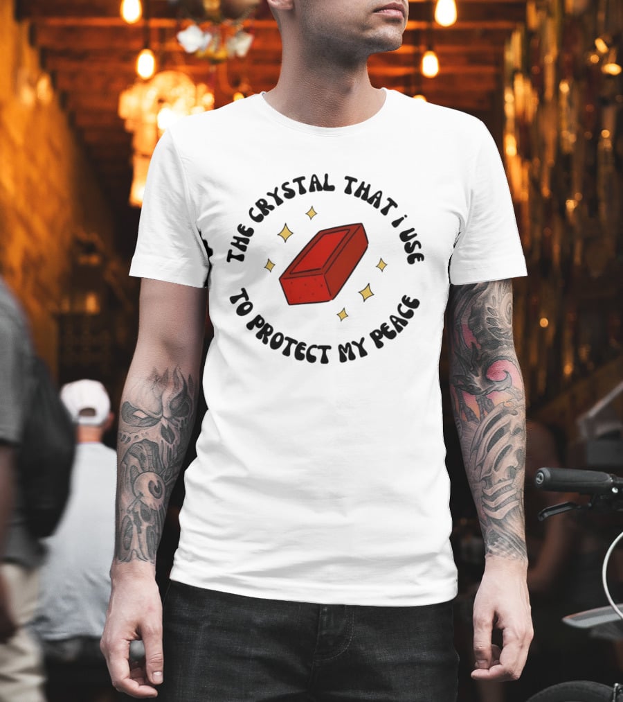 The Crystal That I Use To Protect My Peace Brick With Illustrated Red Brick And Sparkles T-Shirt