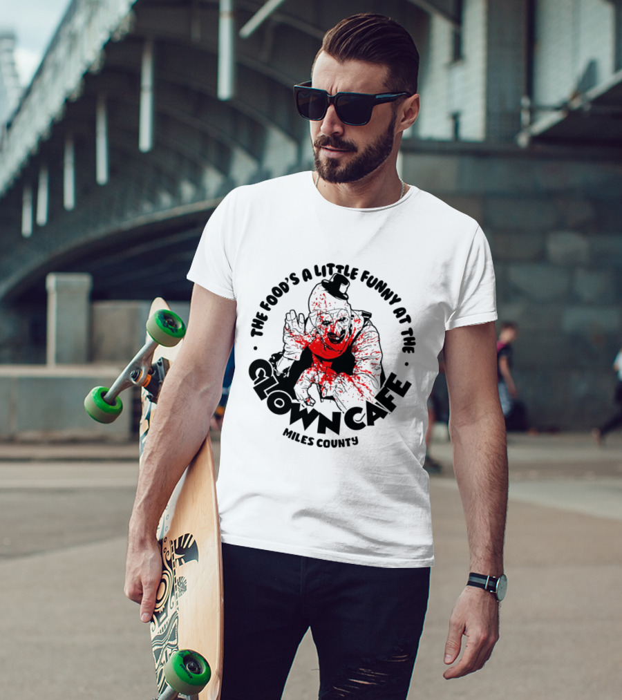 The Food's A Little Funny At The Clown Cafe Miles County Terrifier T-Shirt