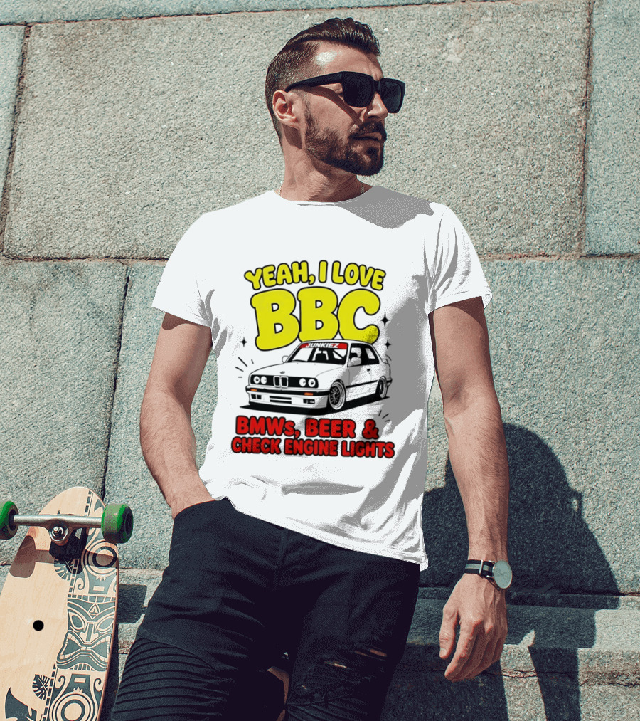 Yeah I Love BBC BMWs Beer And Check Engine Lights T-Shirt