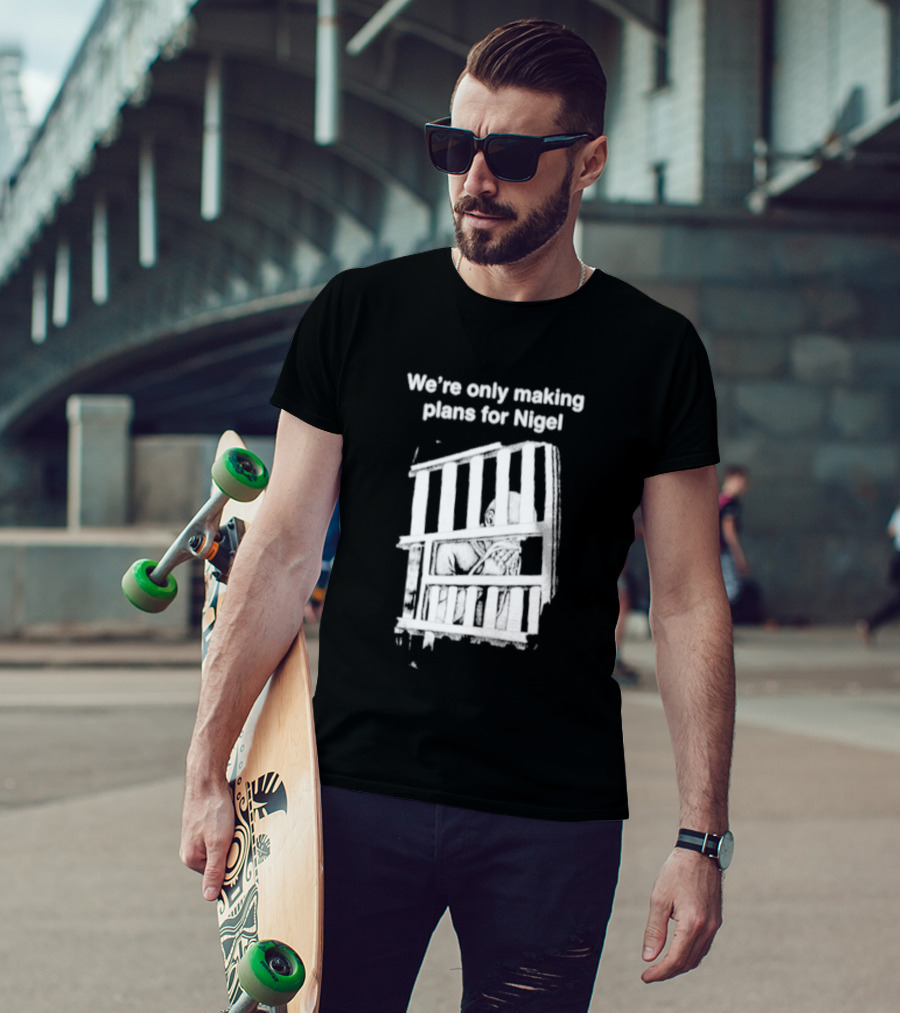 We're Only Making Plans For Nigel With Bold White Bars Design 2026 T-Shirt