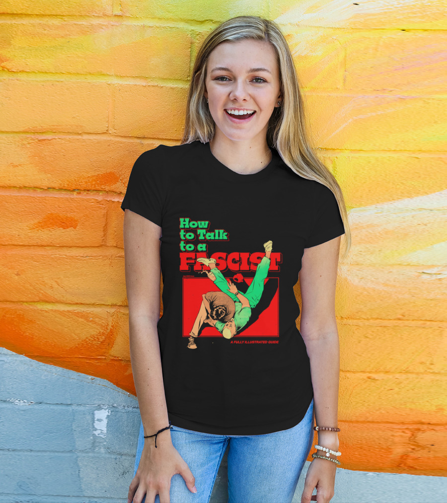 How To Talk To A Fascist A Fully Illustrated Guide Karate Throw Action T-Shirt