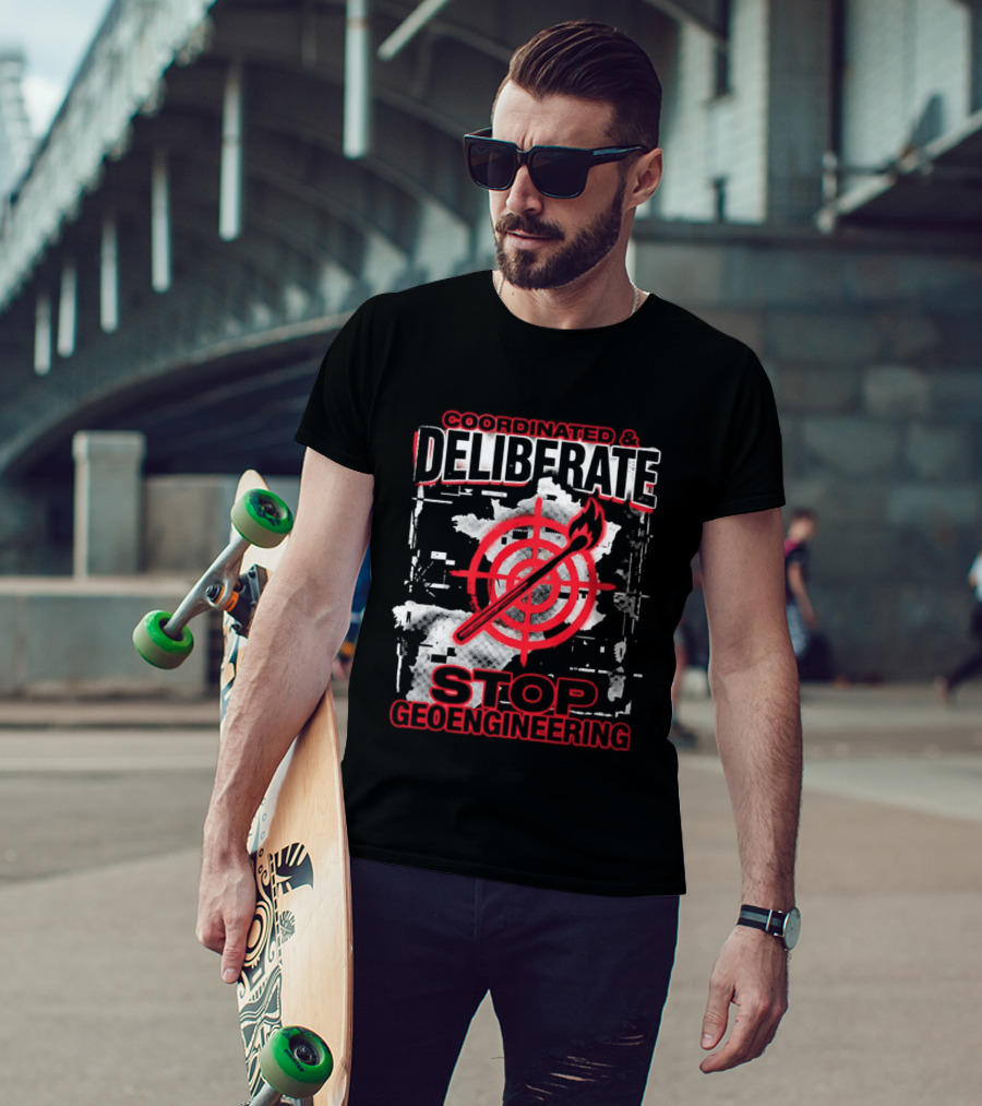 Coordinated Deliberate Stop Geoengineering Arson Protest T-Shirt
