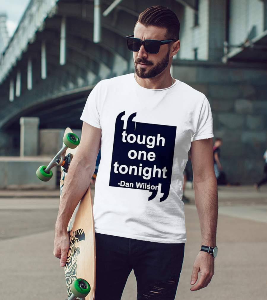 Dan Wilson Tough One Tonight Seattle Mariners Motivational T-Shirt