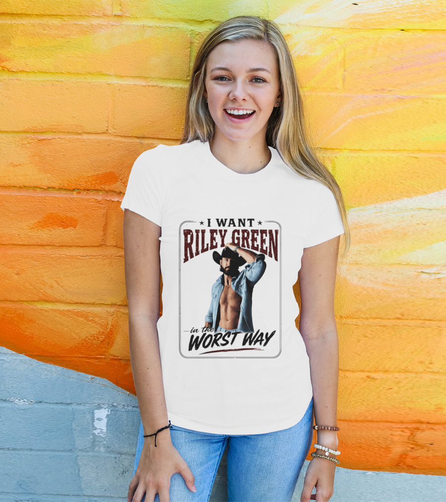 I Want Riley Green In The Worst Way Bold Western T-Shirt