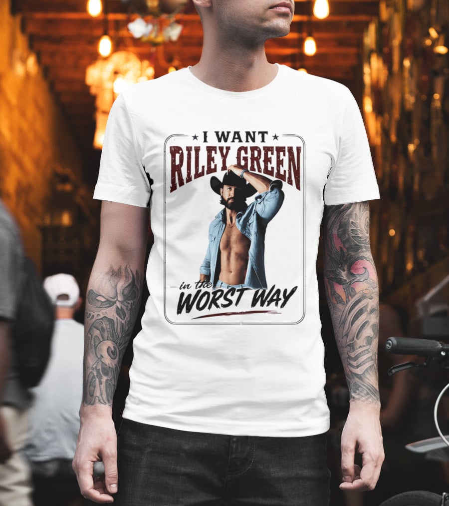 I Want Riley Green In The Worst Way Bold Western T-Shirt