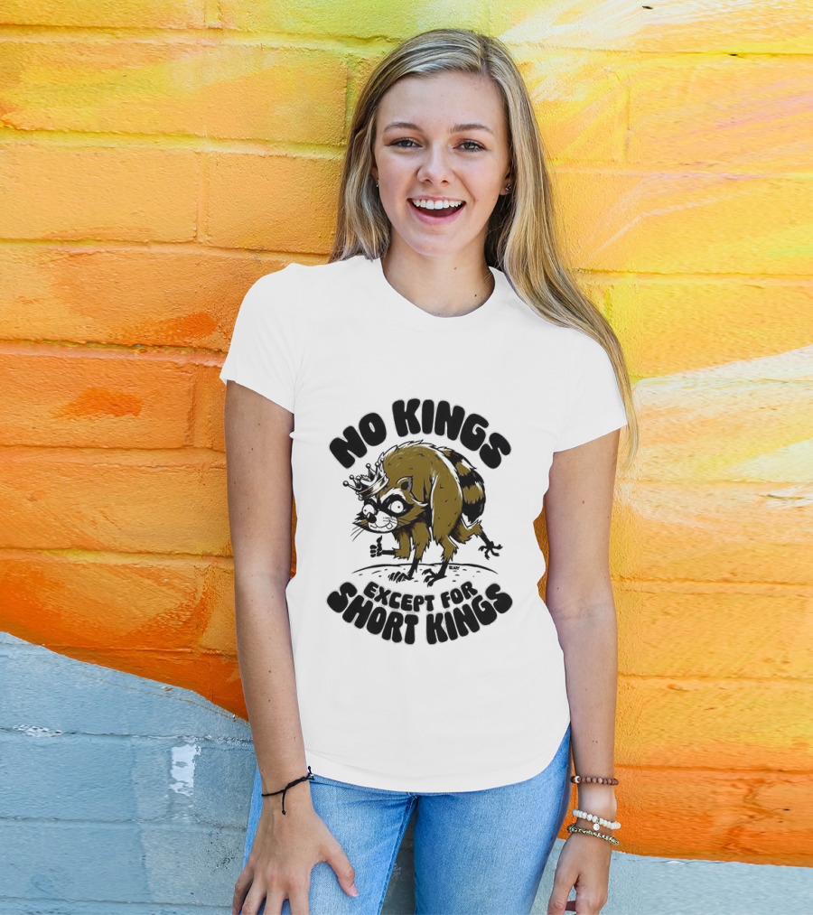 No Kings Except For Short Kings Raccoon King T-Shirt