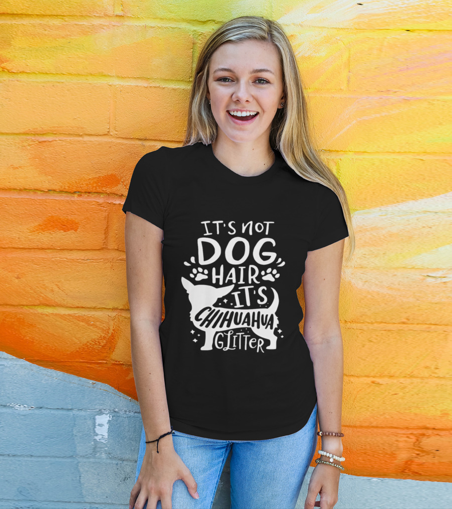 It's Not Dog Hair It's Chihuahua Glitter T-Shirt