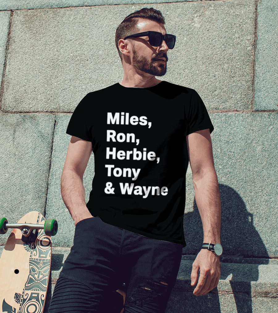 Miles Ron Herbie Tony Wayne T-Shirt