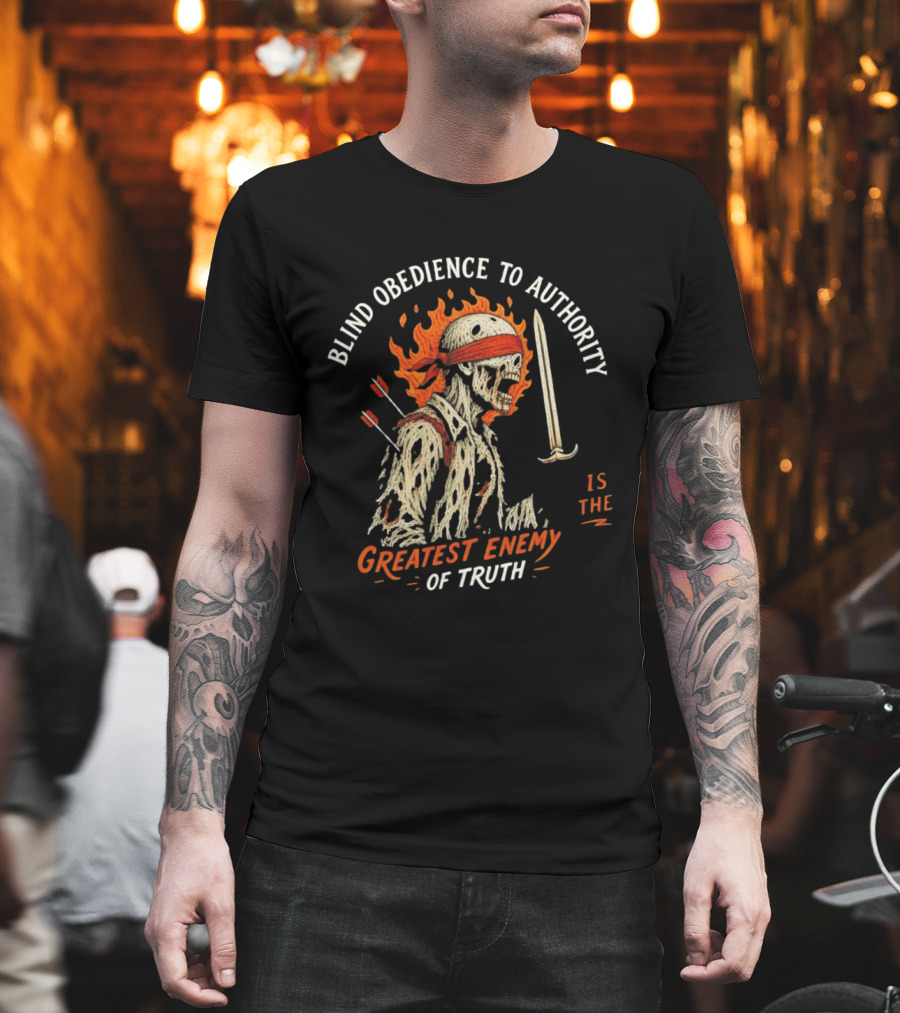 Blind Obedience To Authority Skeleton Warrior Greatest Enemy Of Truth Fiery Bandana Sword Arrows T-Shirt