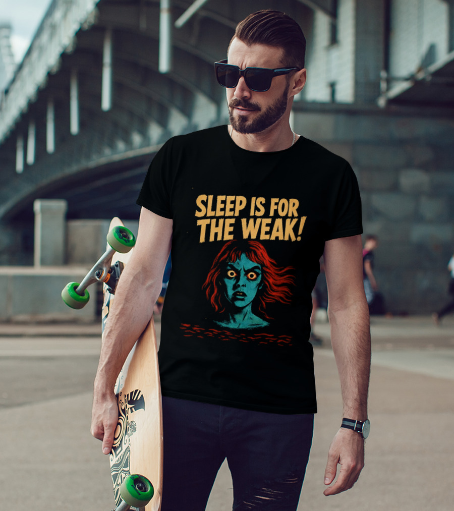 Sleep Is For The Weak Horror Insomnia Scary T-Shirt
