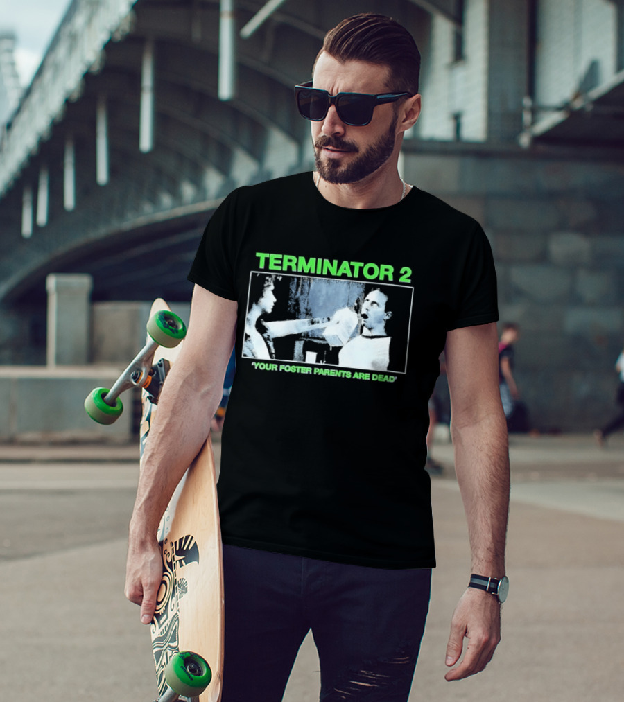 TERMINATOR 2 Your Foster Parents Are Dead T-Shirt