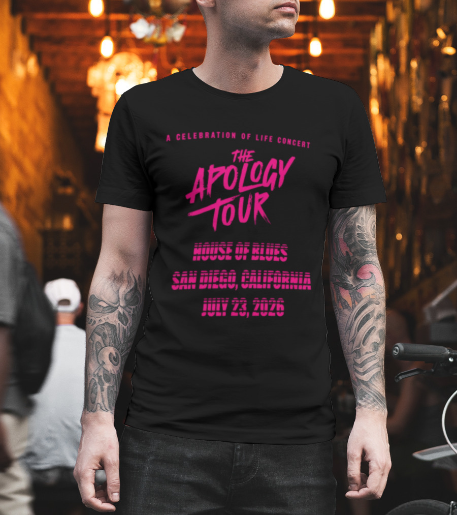 The Apology Tour House Of Blues San Diego California July 23 2026 A Celebration Of Life Concert T-Shirt