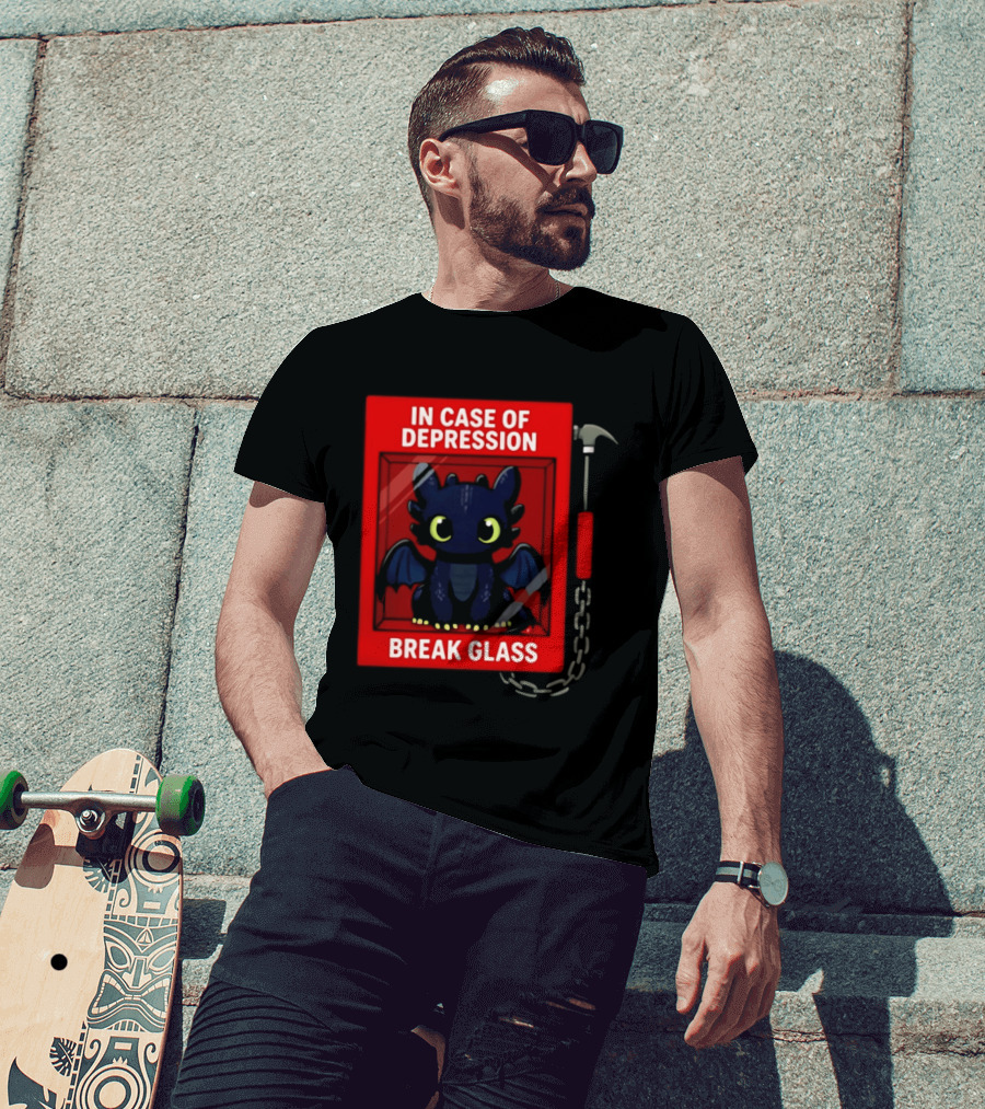 Toothless In Case Of Depression Break Glass Emergency Humor T-Shirt