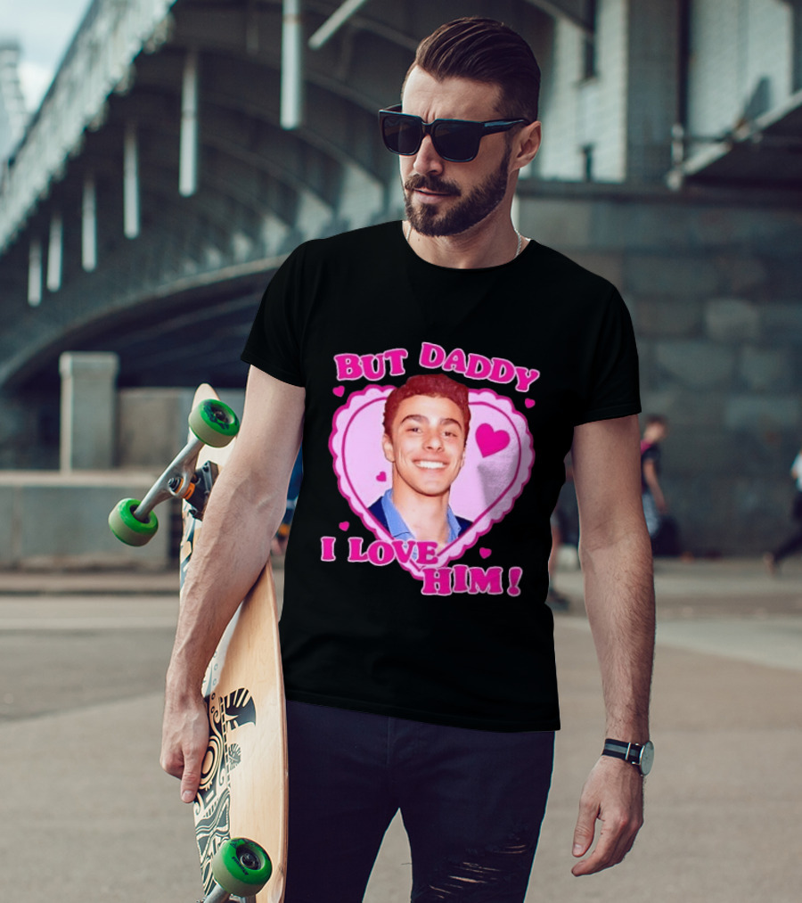 But Daddy I Love Him Heart Frame Pink Text And Hearts T-Shirt