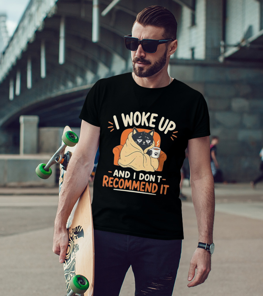 I Woke Up Cat Don't Recommend It Coffee Humor T-Shirt