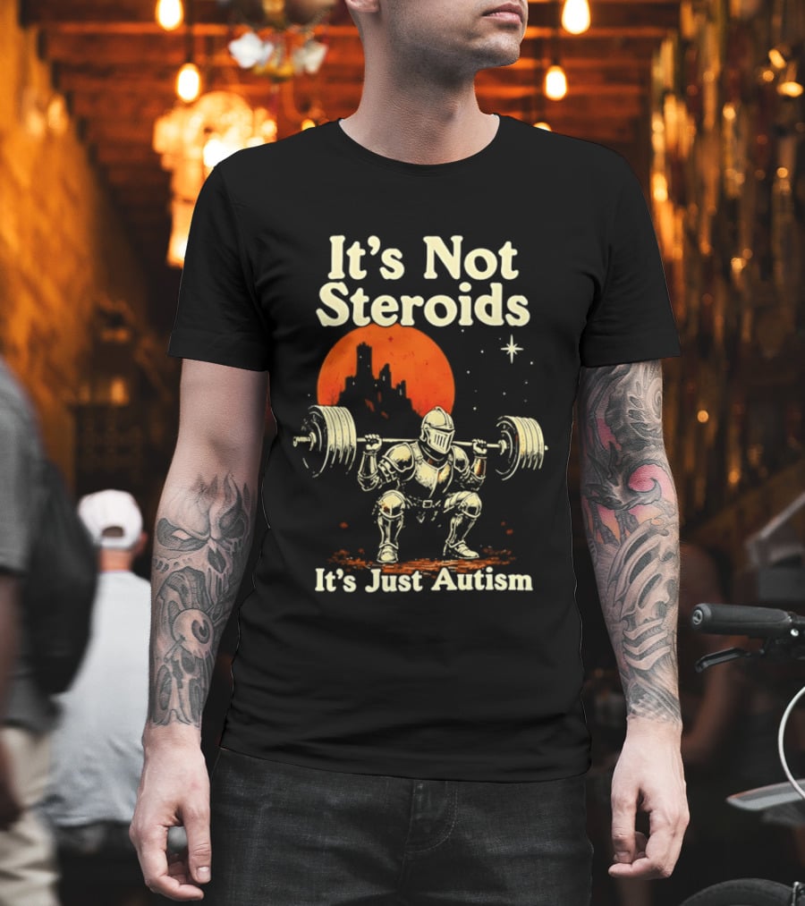 It's Not Steroids It's Just Autism Knight Lifting Moon T-Shirt