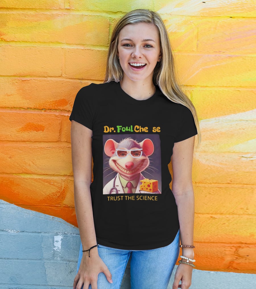 Dr FoulCheese Trust The Science Mouse T-Shirt