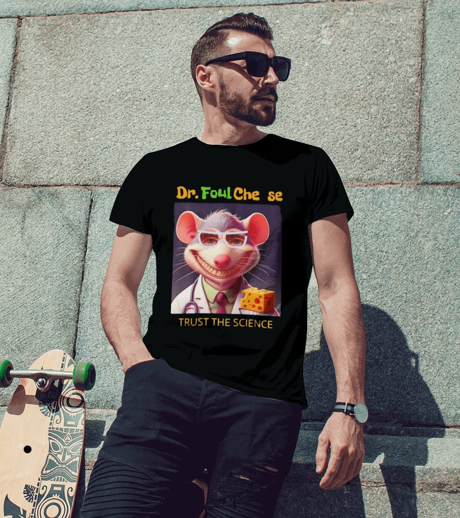 Dr FoulCheese Trust The Science Mouse T-Shirt