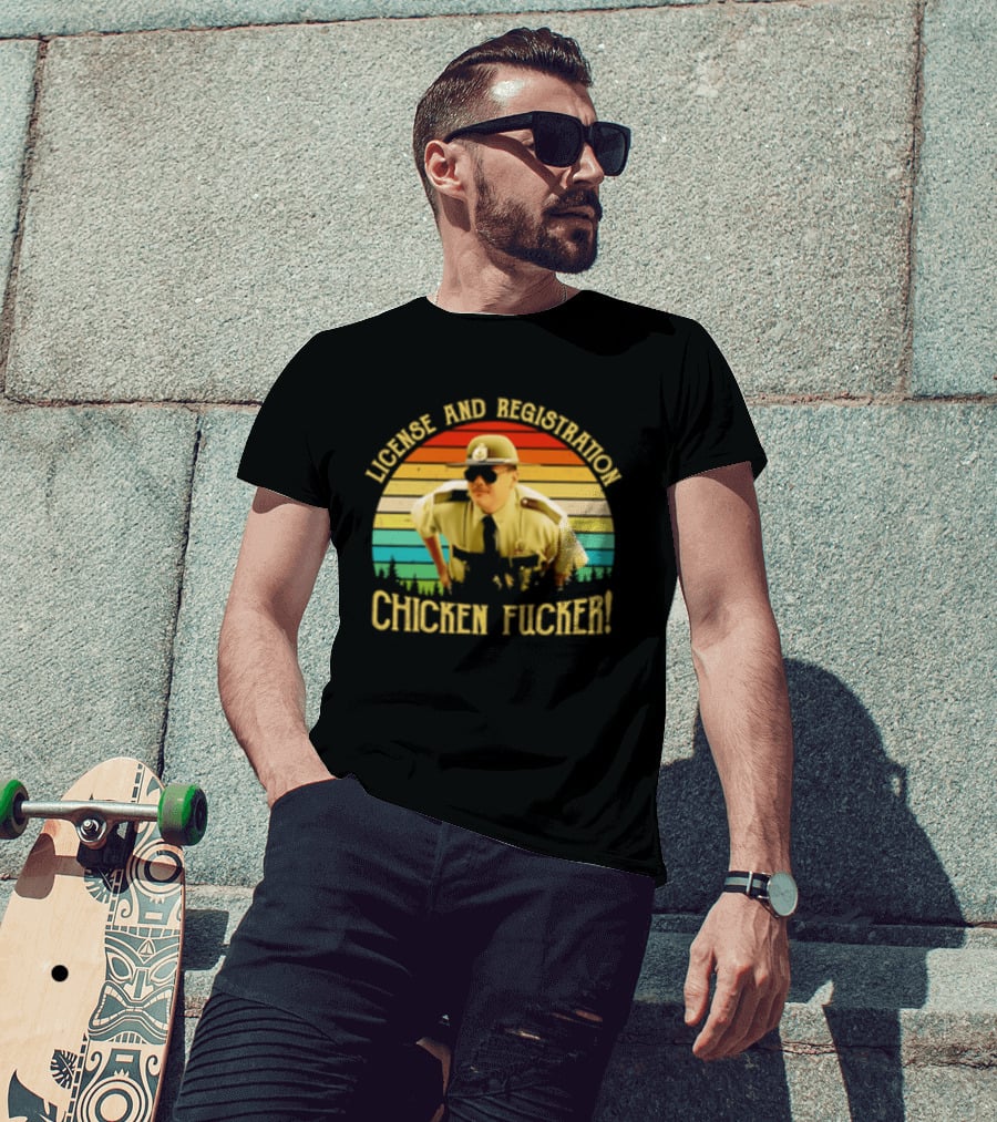 License And Registration Chicken Fucker Super Troopers Movie T-Shirt
