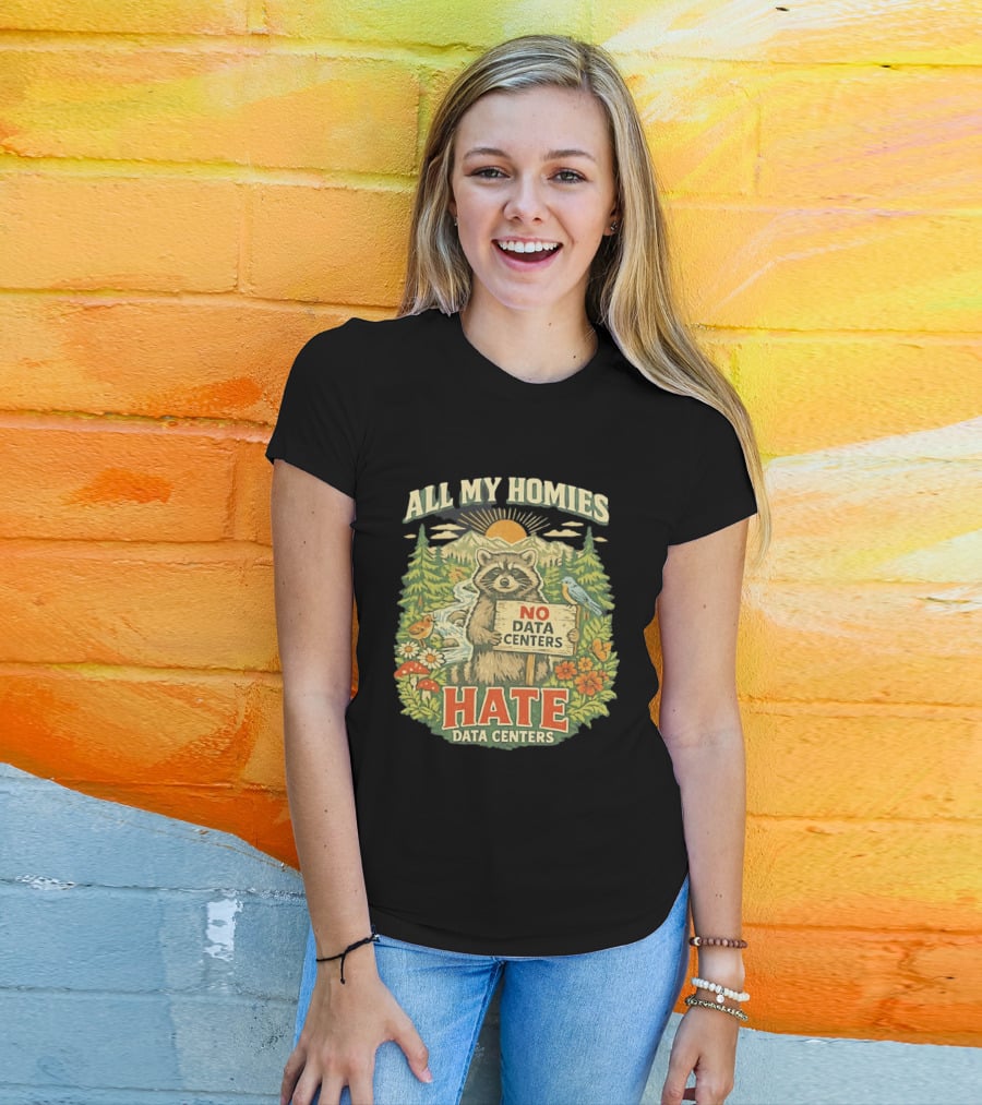 All My Homies No Data Centers Hate Data Centers Raccoon Forest Scene T-Shirt