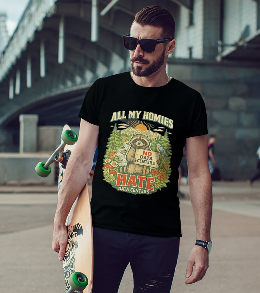 All My Homies No Data Centers Hate Data Centers Raccoon Forest Scene T-Shirt
