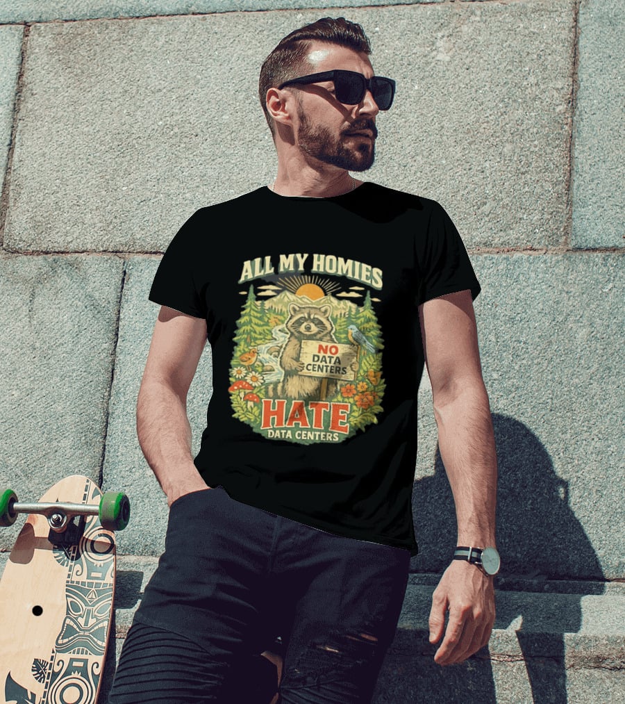 All My Homies No Data Centers Hate Data Centers Raccoon Forest Scene T-Shirt