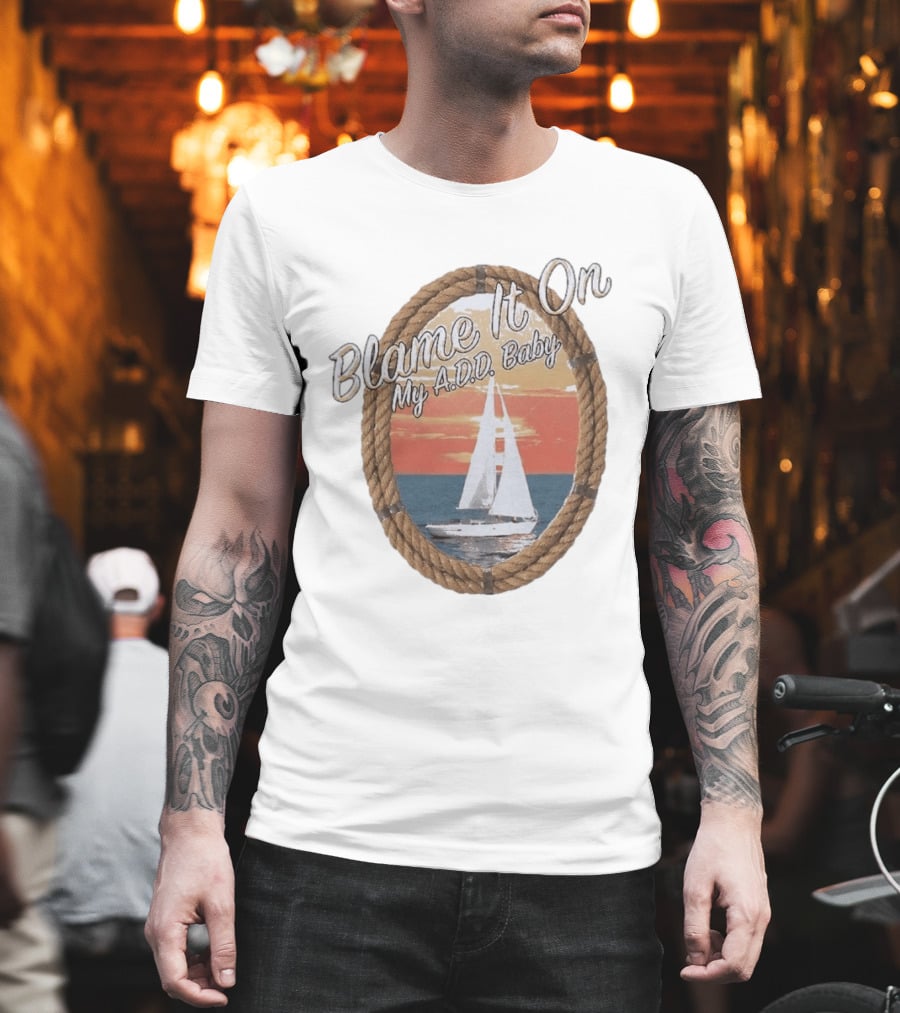 Blame It On My ADD Baby Nautical Rope Sailboat Sunset T-Shirt