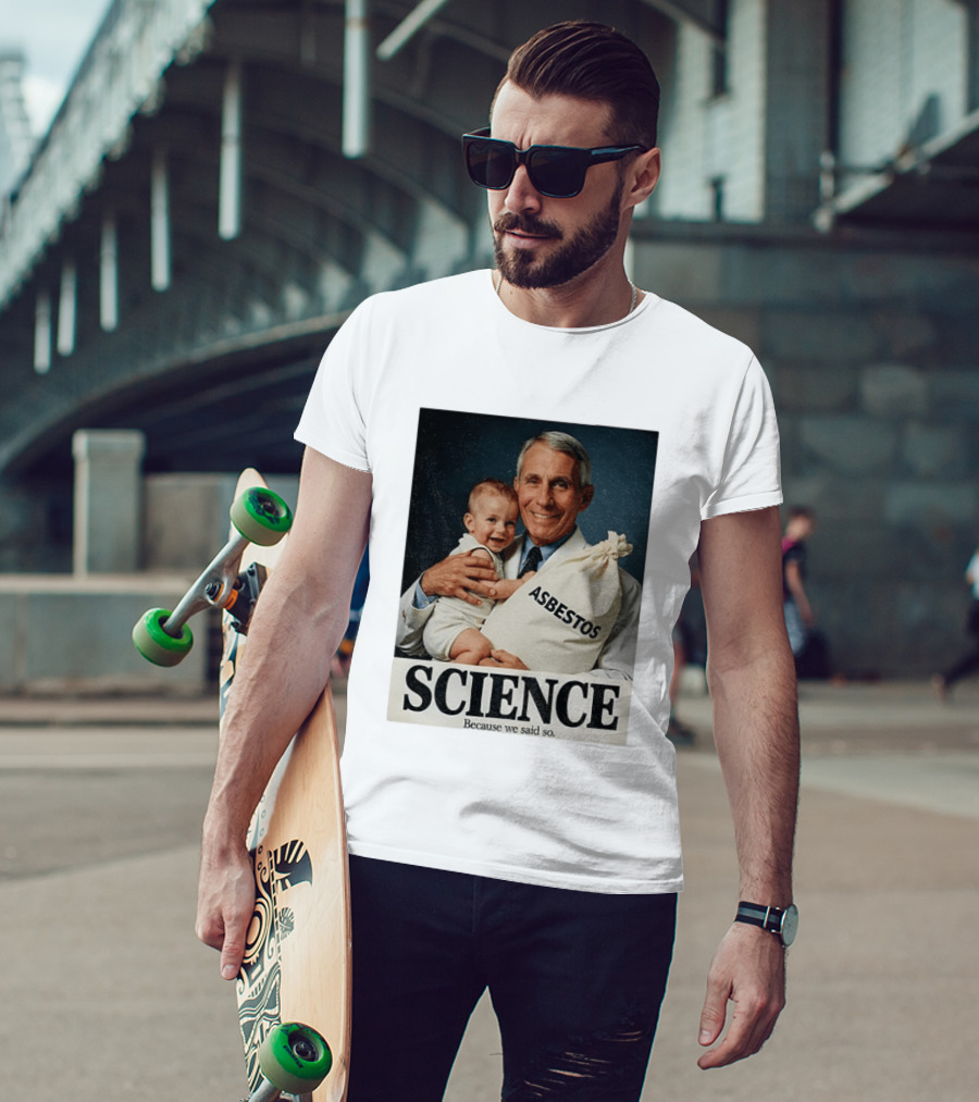 Dr Fauci Science Asbestos Because We Said So Baby T-Shirt
