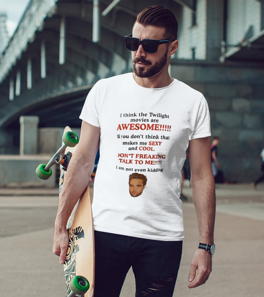 Twilight Movies Awesome Sexy Cool Don't Freaking Talk To Me T-Shirt
